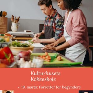 UDSOLGT - Kokkeskole i Vedbæk Kulturhus: Forretter